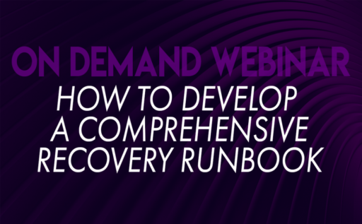 Webinar Replay: Workshop | How to Develop a Comprehensive Recovery Runbook