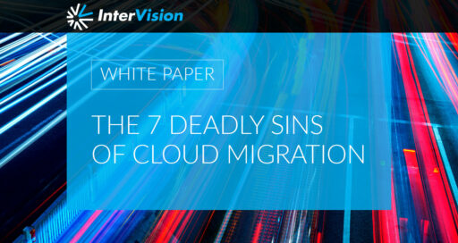 White Paper: 7 Deadly Sins of Cloud Migration