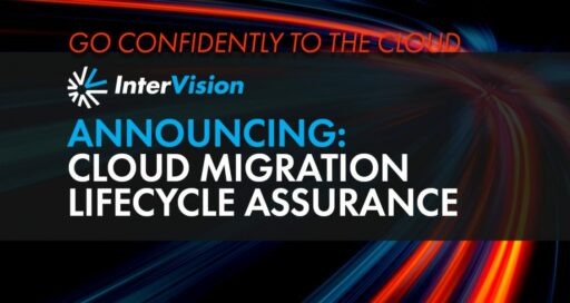 InterVision Announces Cloud Migration Lifecycle Assurance Program