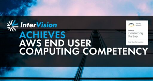 InterVision Achieves AWS End User Computing Competency Status