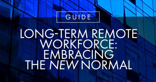 Long-Term Remote Workforce: Embracing the New Normal