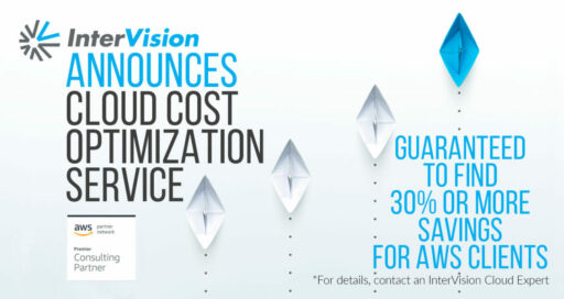 InterVision Announces Cloud Cost Optimization Service Guaranteed to Find 30% or More Savings for AWS Clients