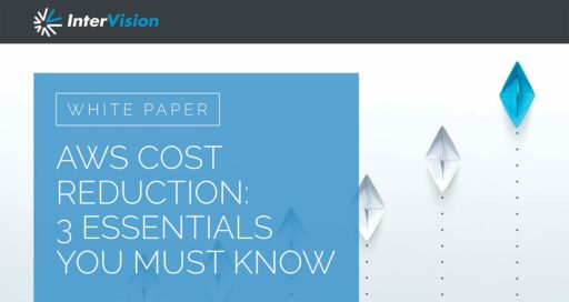 White Paper: AWS Cost Reduction – 3 Essentials You Must Know