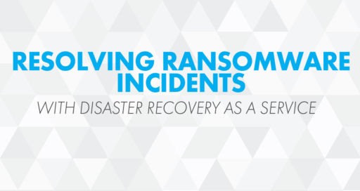 Resolving Ransomware Incidents with DRaaS – An InterVision White Paper