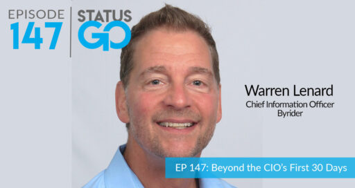 Status Go: Ep. 147 – Beyond the CIO’s First 30 Days | Warren Lenard