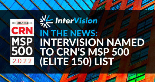 InterVision Recognized on CRN’s 2022 MSP 500 List