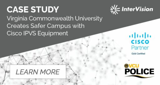 Virginia Commonwealth University Creates Safer Campus with Cisco IPVS Equipment