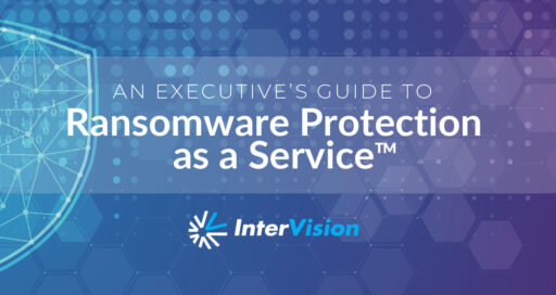 An Executive’s Guide to Ransomware Protection as a Service™