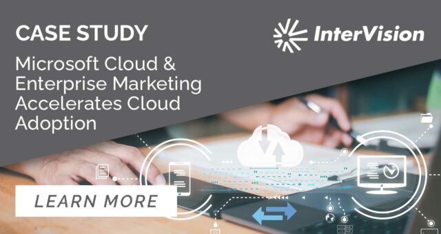Microsoft Cloud and Enterprise Marketing Accelerates Cloud Adoption