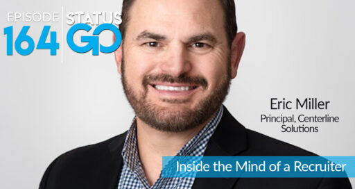 Status Go: Ep. 164 – Inside the Mind of a Recruiter