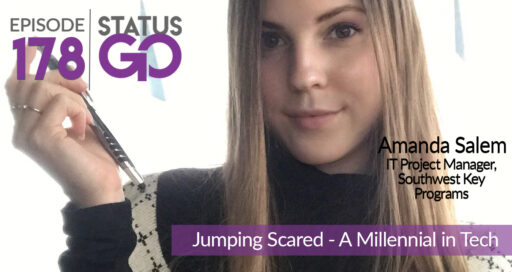 Status Go: Ep. 178 – Jumping Scared – A Millennial in Tech