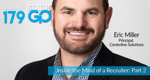 Status Go: Ep. 179 – Inside the Mind of a Recruiter: Part 2