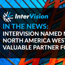 InterVision named NetApp North America West Most Valuable Partner Award for FY’22