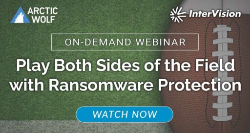 Webinar: Play Both Sides of the Field with Ransomware Protection