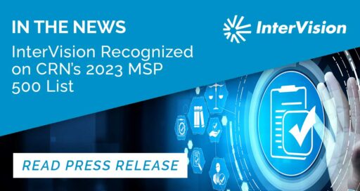 InterVision Recognized on CRN’s 2023 MSP 500 List