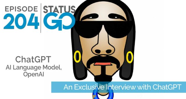 Status Go: Ep. 204 – An Exclusive Interview with ChatGPT