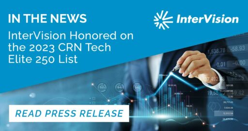 InterVision Honored on the 2023 CRN Tech Elite 250 List