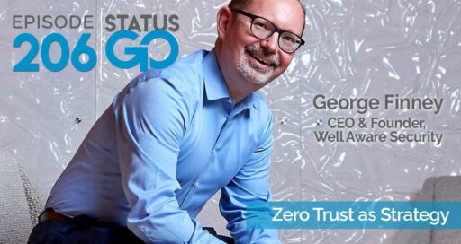 Status Go: Ep. 206 – Zero Trust as Strategy