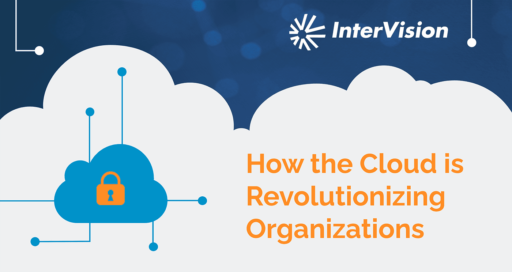How The Cloud is Revolutionizing Organizations