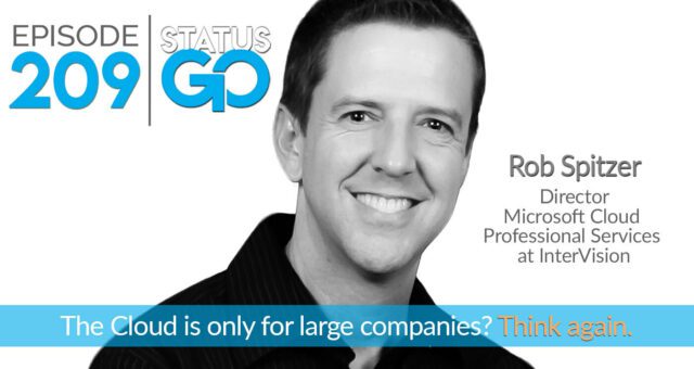 Status Go: Ep. 209 – The Cloud is only for Large Companies? Think Again. | Rob Spitzer