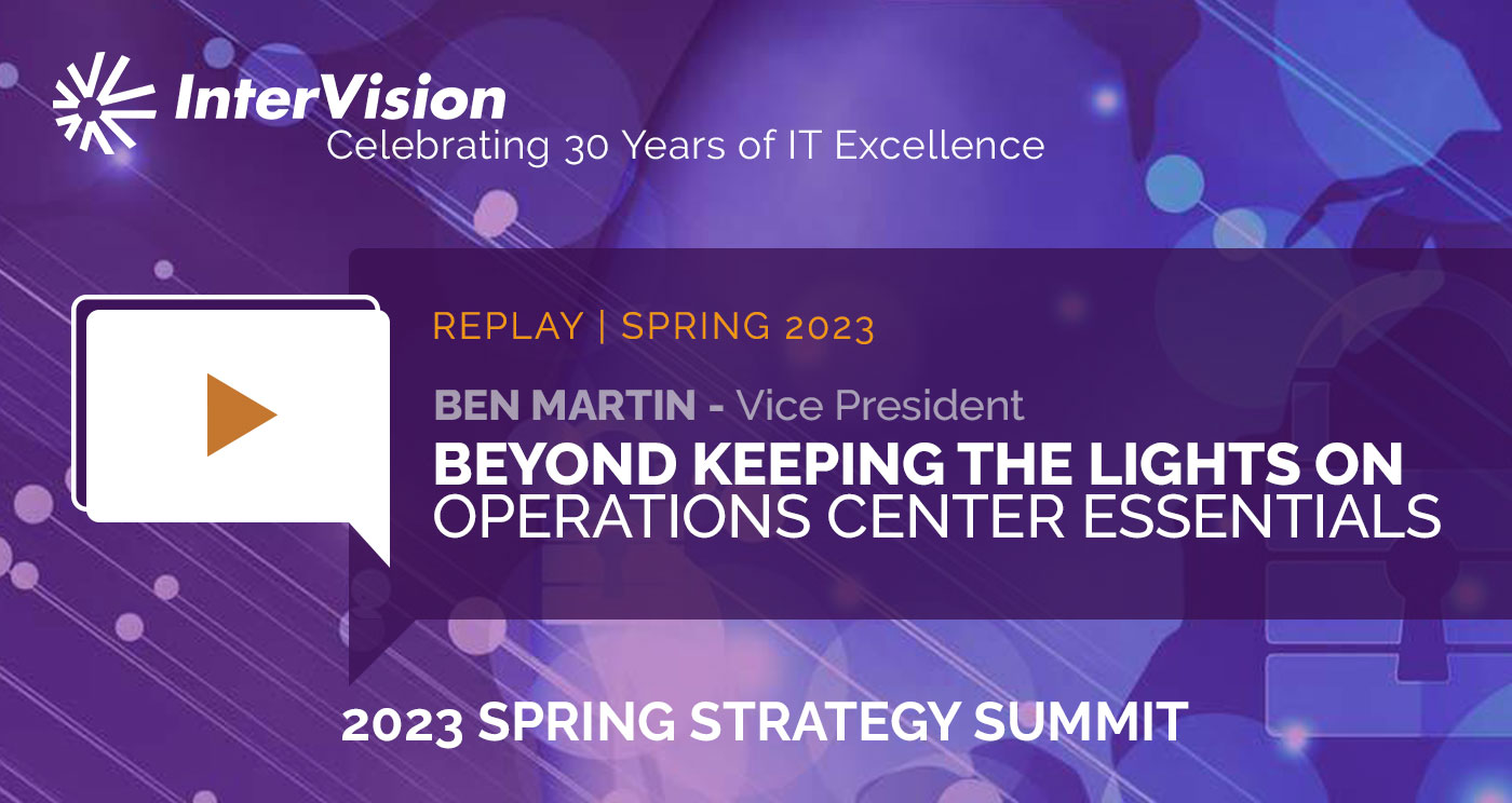 Webinar Replay: Strategy Summit – Beyond Keeping the Lights On: Operations Center Essentials