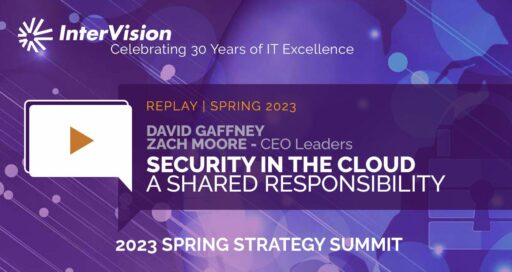 Webinar Replay: Strategy Summit – Security in the Cloud: A Shared Responsibility