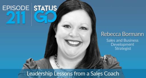 Status Go: Ep. 211 – Leadership Lessons from a Sales Coach | Rebecca Bormann