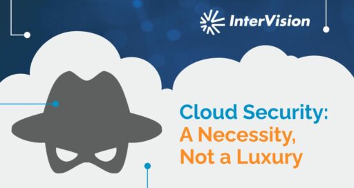 Cloud Security: A Necessity, Not a Luxury