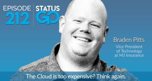 Status Go: Ep. 212 – The Cloud is too expensive. Think again. | Braden Pitts