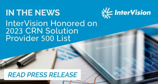 InterVision® Recognized on CRN’s 2023 Solution Provider 500 List