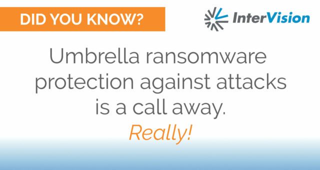 Umbrella Protection Against Ransomware Attacks Is A Call Away