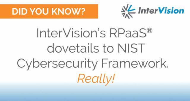 InterVision RPaaS dovetails to NIST Cybersecurity Framework