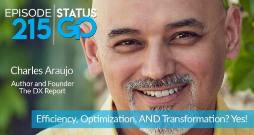 Status Go: Ep. 215 – Efficiency, Optimization, AND Transformation? Yes! | Charles Araujo