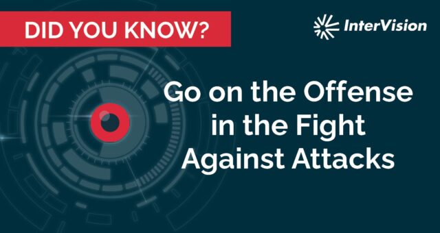 Go on the Offense in the Fight Against Attacks