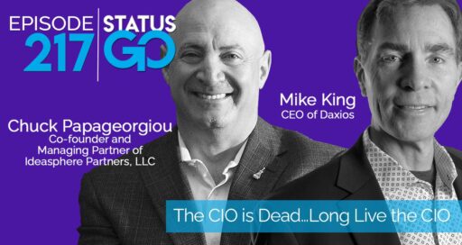 Status Go: Ep. 217 – The CIO is Dead…Long Live the CIO | Mike King & Chuck Papageorgiou