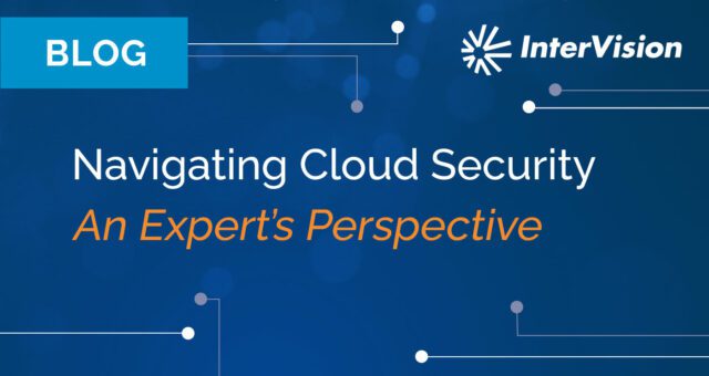 Navigating Cloud Security: An Expert’s Perspective