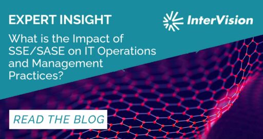 What is the Impact of SSE/SASE on IT Operations and Management Practices?
