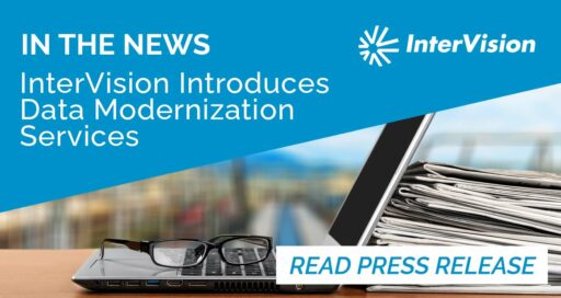 InterVision Introduces Data Modernization Services Offering for Streamlined Cloud Adoption