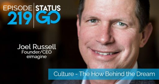 Status Go: Ep. 219 – Culture: The How Behind the Dream | Joel Russell