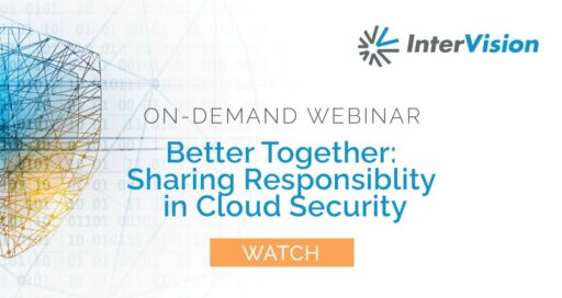 Webinar Replay: Better Together: Sharing Responsibility in Cloud Security