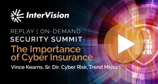 Webinar Replay: Security Summit – The Importance of Cyber Insurance