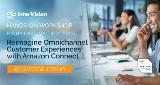 Event: Richmond, VA – Reimagine Omnichannel Customer Experiences with Amazon Connect | A Hands-On Workshop
