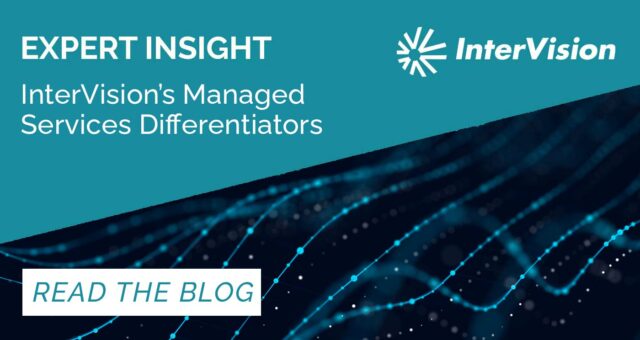 InterVision’s Managed Services Differentiators 