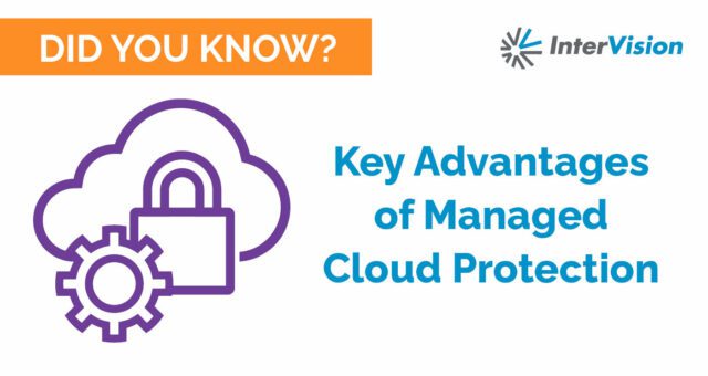 Key Advantages of Managed Cloud Protection