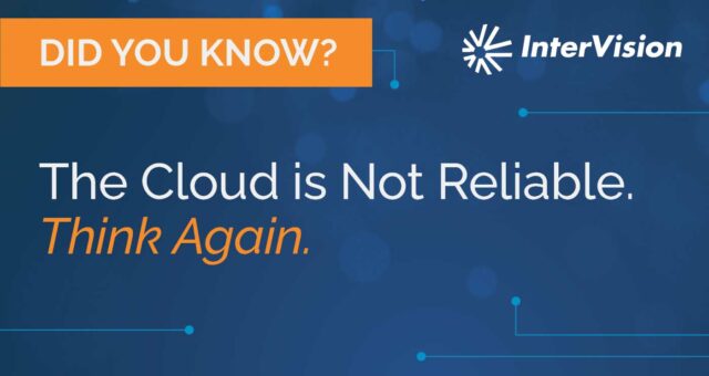 The Cloud is Not Reliable. Think Again.