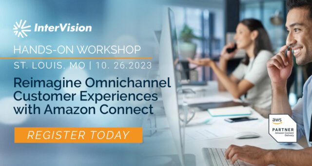 Event: St. Louis, MO – Reimagine Omnichannel Customer Experiences with Amazon Connect | A Hands-On Workshop