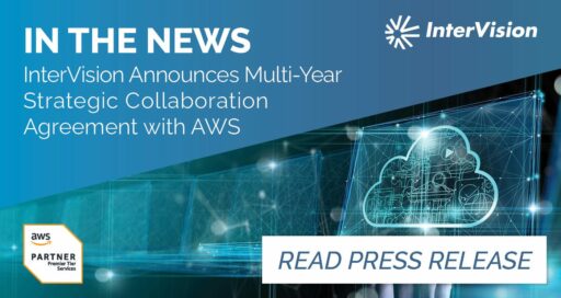 InterVision® Announces Multi-Year Strategic Collaboration Agreement with AWS