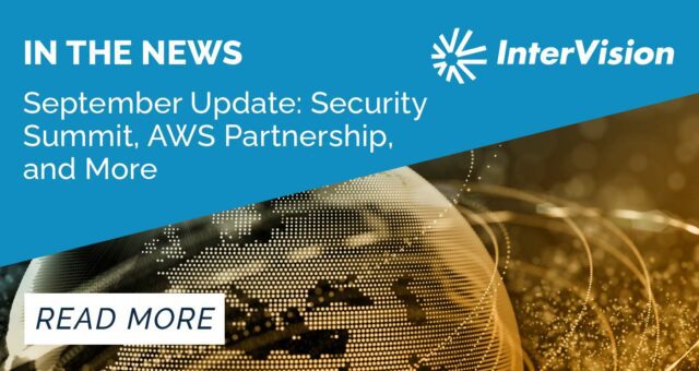 InterVision’s September Update: Security Summit, AWS Partnership, and More