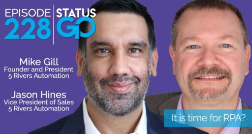 Status Go: Ep. 228 – It is time for RPA? | Mike Gill and Jason Hines