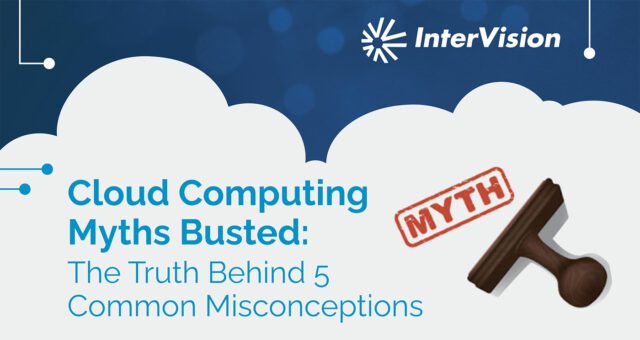 Cloud Computing Myths Busted: The Truth Behind 5 Common Misconceptions